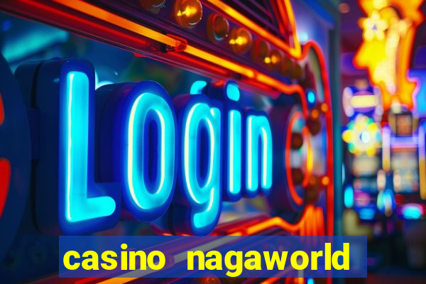 casino nagaworld ở campuchia