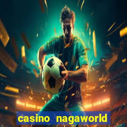 casino nagaworld ở campuchia