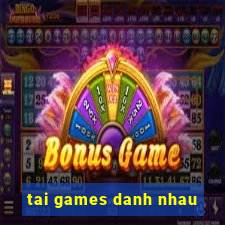 tai games danh nhau