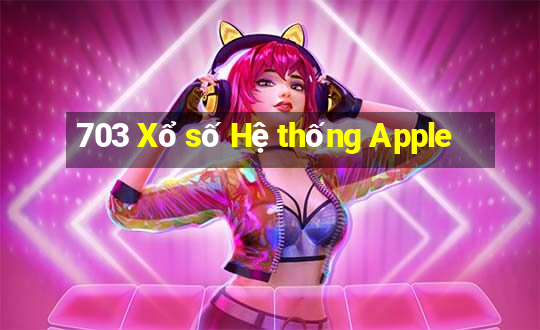 703 Xổ số Hệ thống Apple