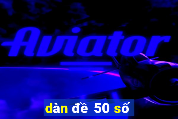 dàn đề 50 số