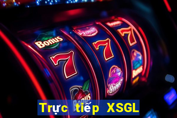 Trực tiếp XSGL ngày 21