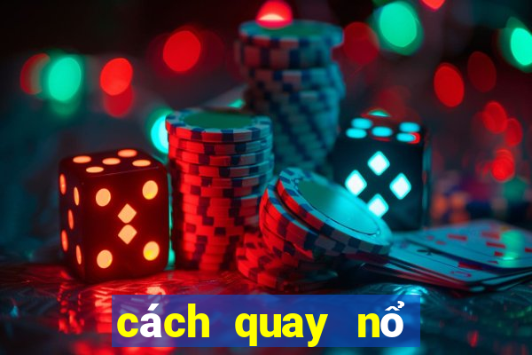 cách quay nổ hũ sunwin