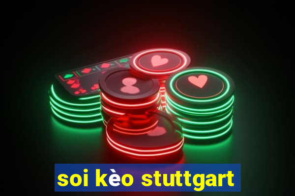 soi kèo stuttgart