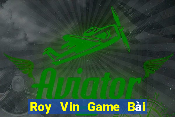 Roy Vin Game Bài Phái Mạnh