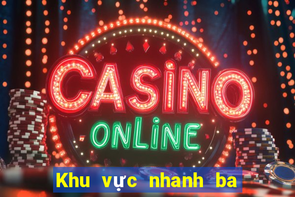 Khu vực nhanh ba chính thức