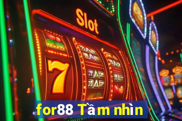 for88 Tầm nhìn