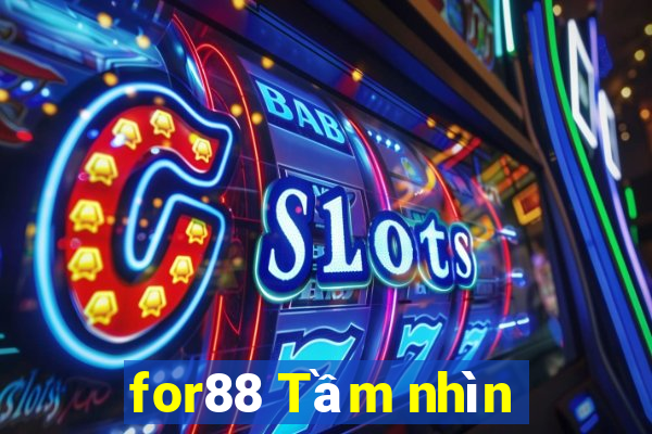 for88 Tầm nhìn