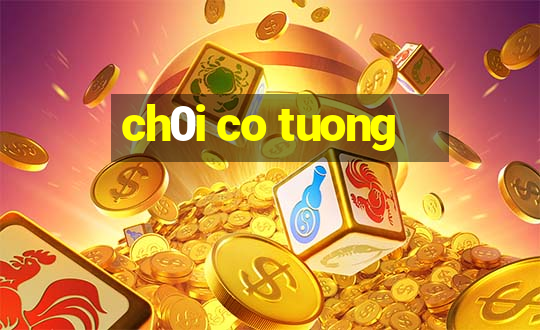 ch0i co tuong