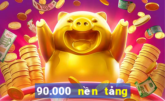 90.000 nền tảng đăng ký xổ số