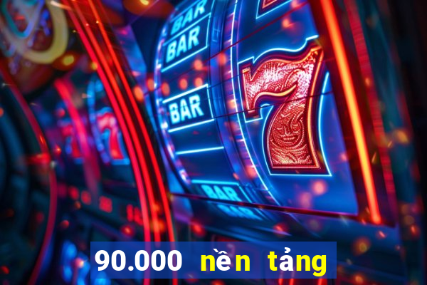 90.000 nền tảng đăng ký xổ số