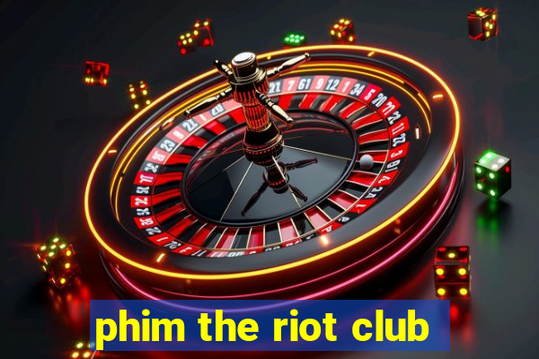 phim the riot club