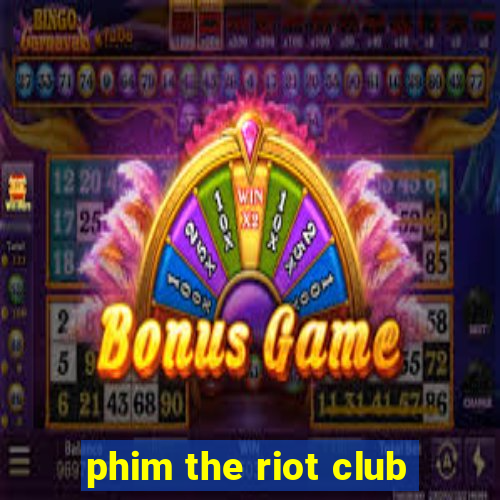 phim the riot club