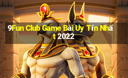 9Fun Club Game Bài Uy Tín Nhất 2022