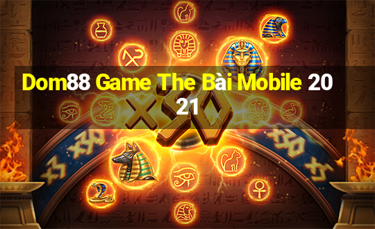 Dom88 Game The Bài Mobile 2021