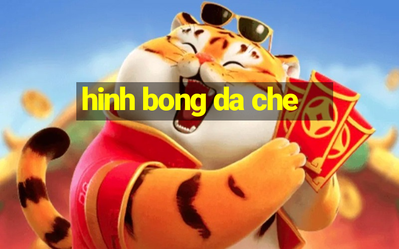 hinh bong da che