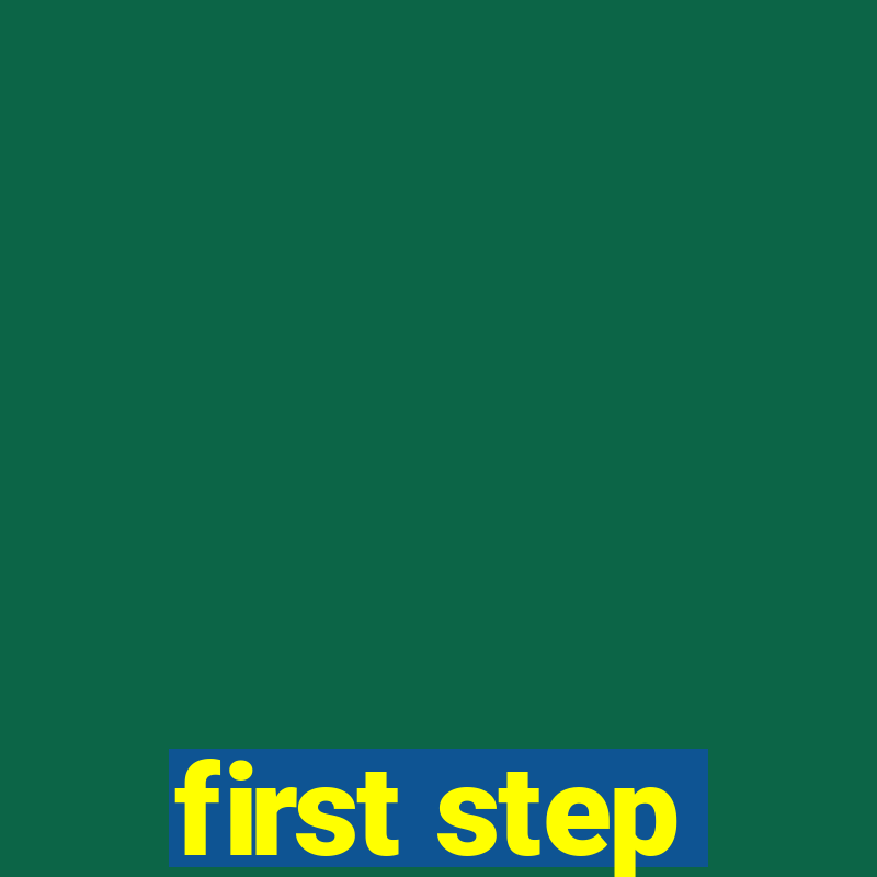 first step