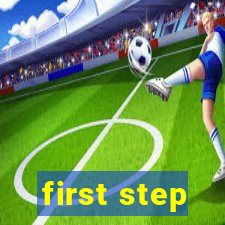 first step