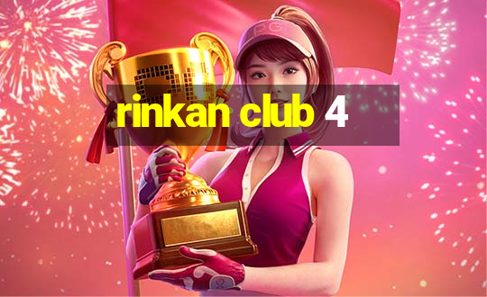 rinkan club 4