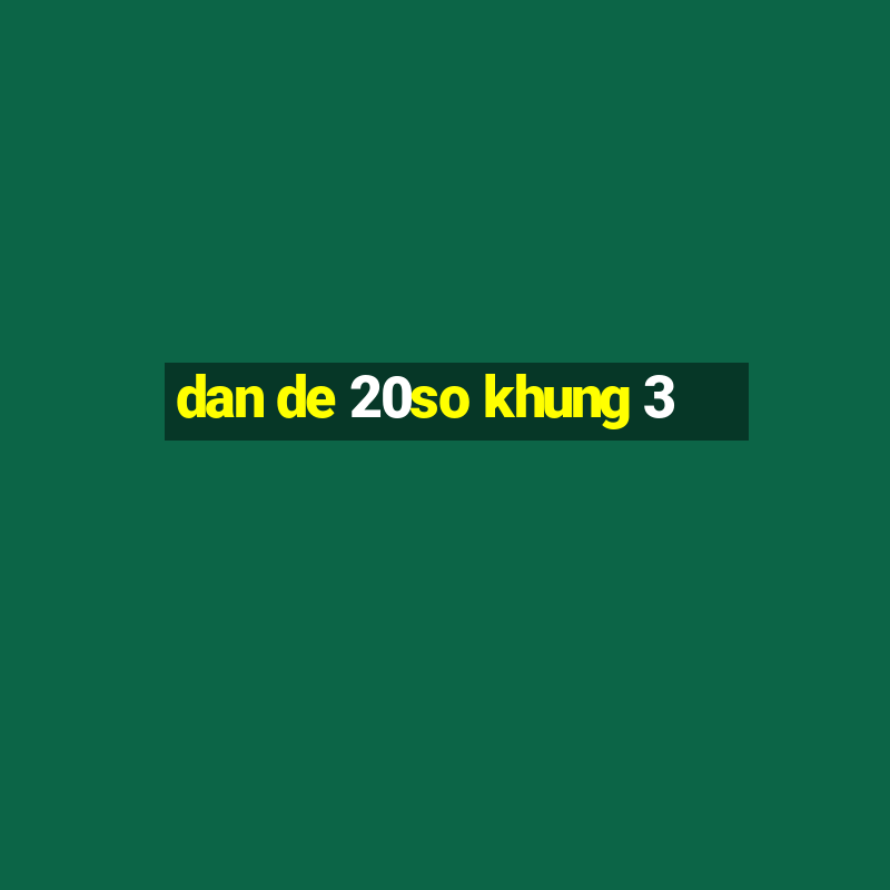 dan de 20so khung 3