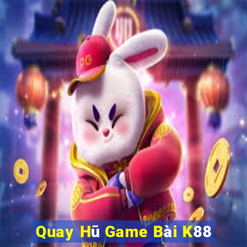 Quay Hũ Game Bài K88