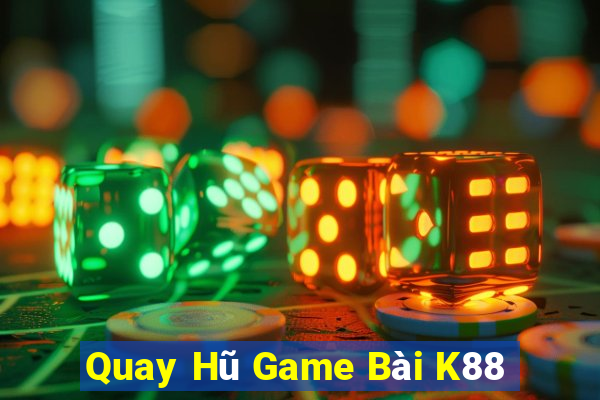 Quay Hũ Game Bài K88