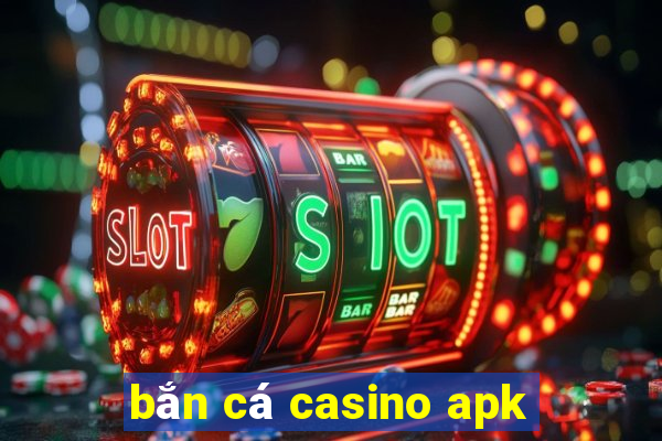 bắn cá casino apk