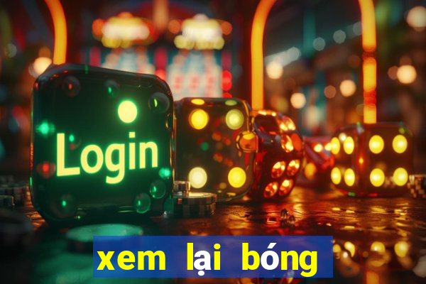 xem lại bóng đá trực tuyến