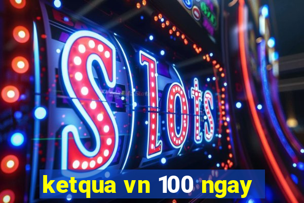 ketqua vn 100 ngay