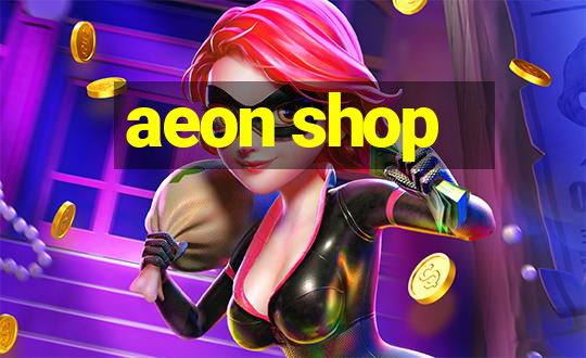 aeon shop