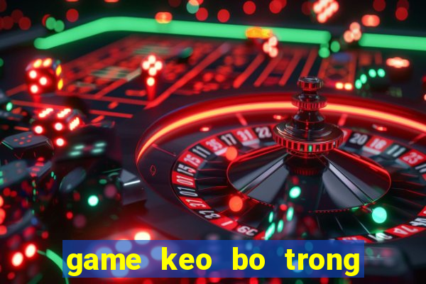 game keo bo trong sieu thi