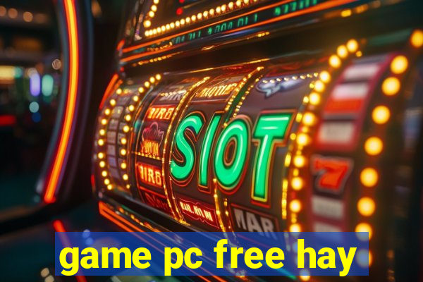 game pc free hay