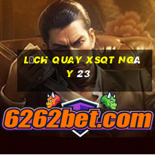 Lịch quay XSQT ngày 23