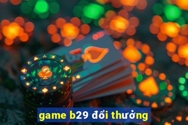 game b29 đổi thưởng