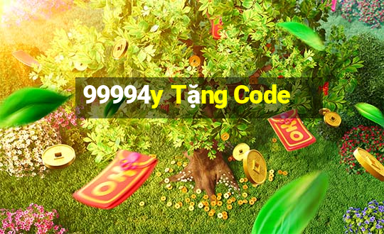 99994y Tặng Code