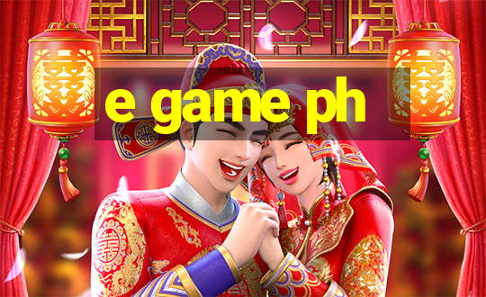 e game ph