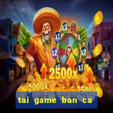 tai game ban ca an xu offline