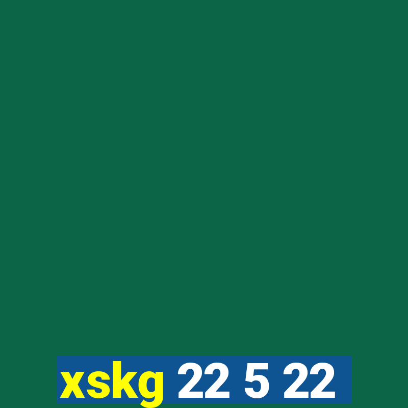 xskg 22 5 22