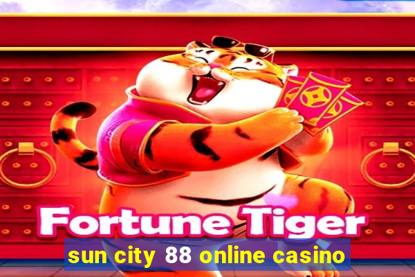 sun city 88 online casino