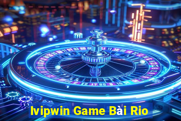 Ivipwin Game Bài Rio