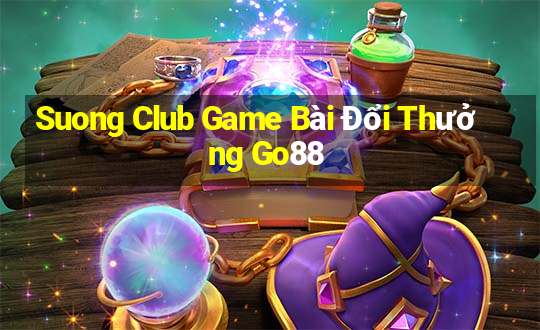 Suong Club Game Bài Đổi Thưởng Go88