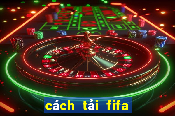 cách tải fifa online 4