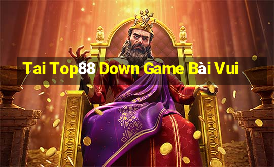 Tai Top88 Down Game Bài Vui