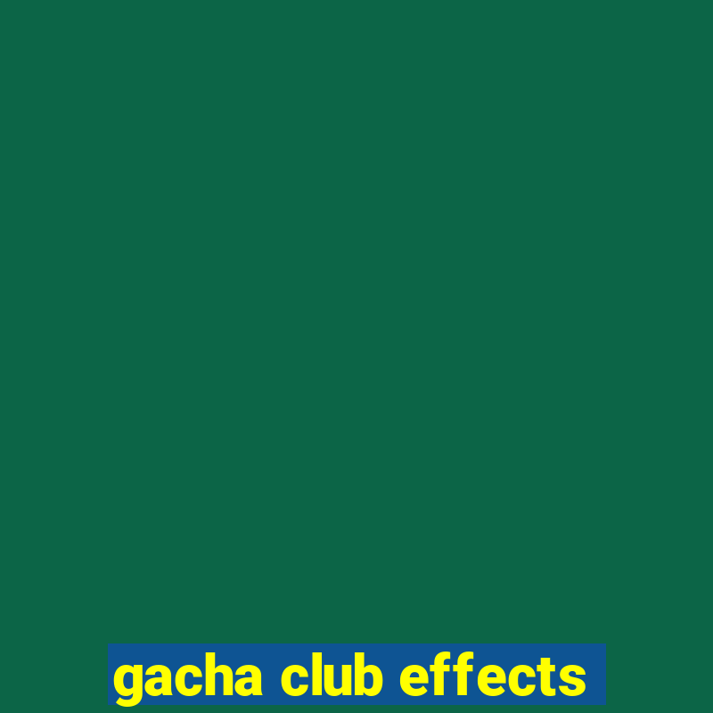 gacha club effects