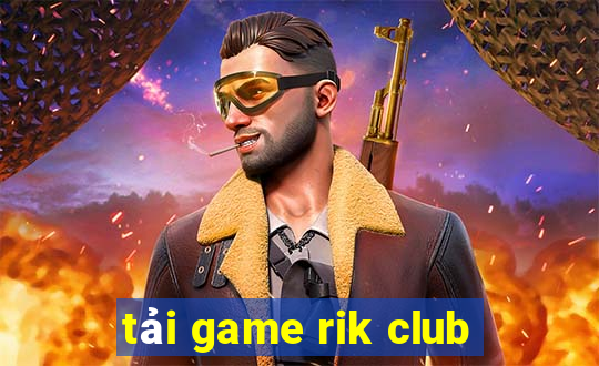 tải game rik club