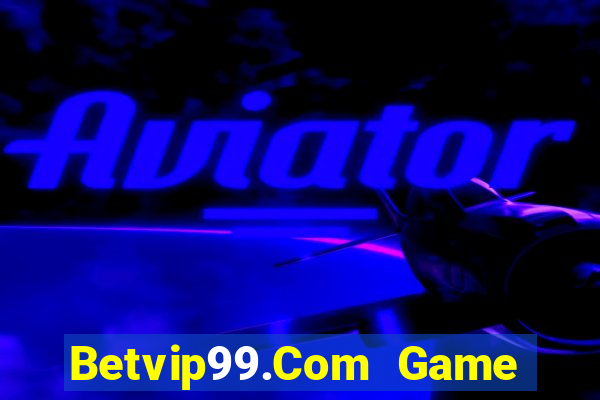 Betvip99.Com Game Bài Giải Trí