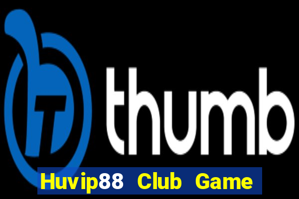 Huvip88 Club Game Bài Vui