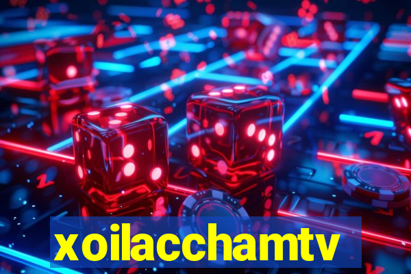 xoilacchamtv