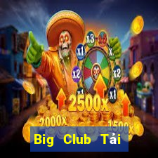 Big Club Tải Game Bài Đổi Thưởng