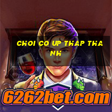 choi co up thap thanh